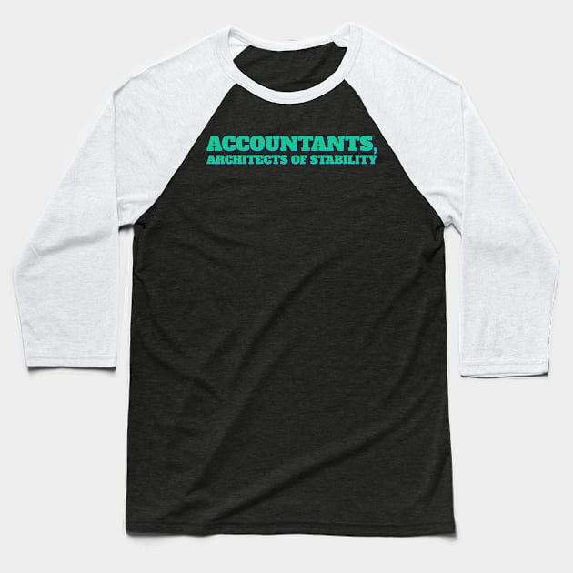 Accountant Funny, Architects of stability Baseball T-Shirt by ardp13